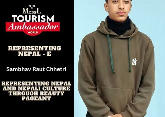 ‘मोडल टुरिजम एम्बेष्टर वल्र्ड–२०२५’ मा सोलुका राउतले नेपालको तर्फबाट एकल सहभागीता जनाउने
